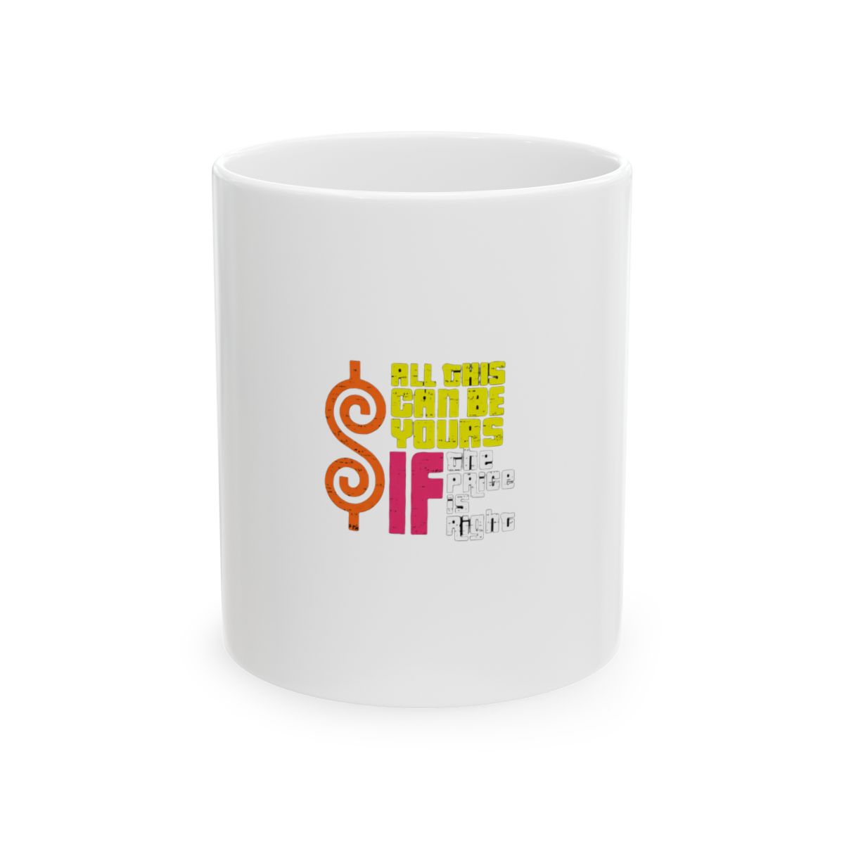 Price is Right All This Can Be Yours Funny Mug