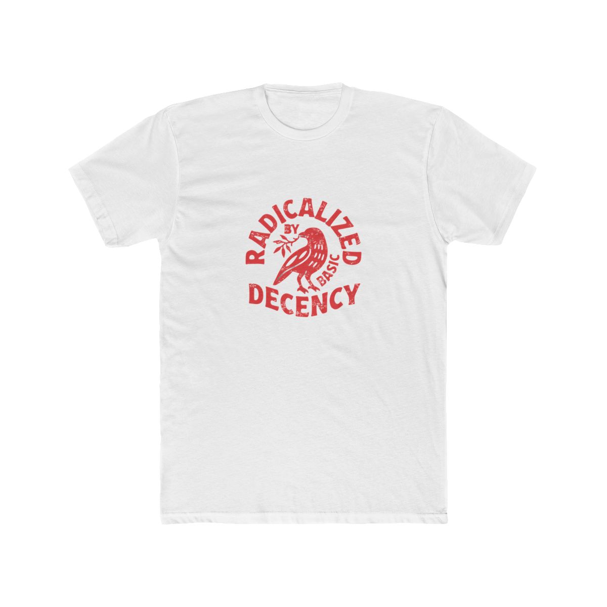 Radicalized by Basic Decency T-Shirt